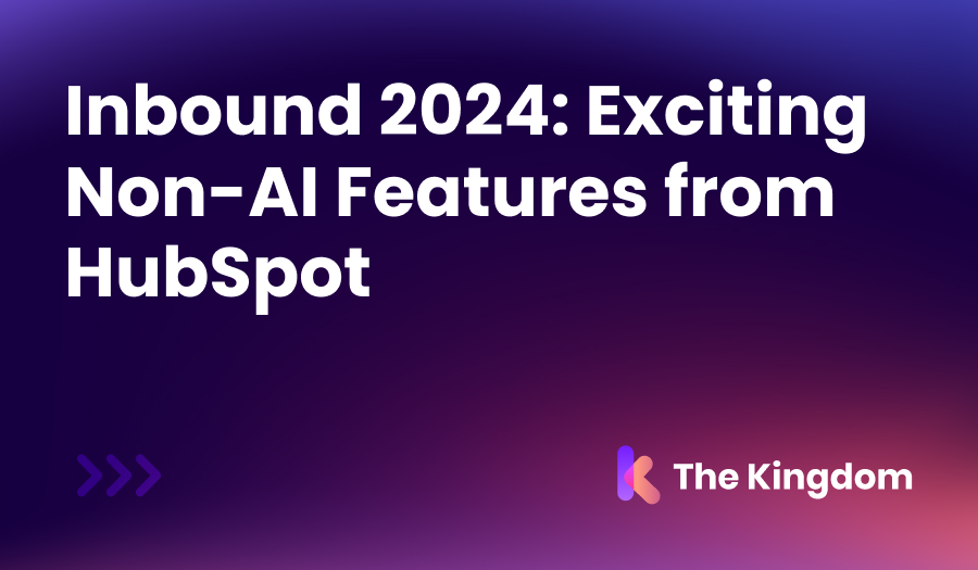 Inbound 2024: Exciting Non-AI Features from HubSpot