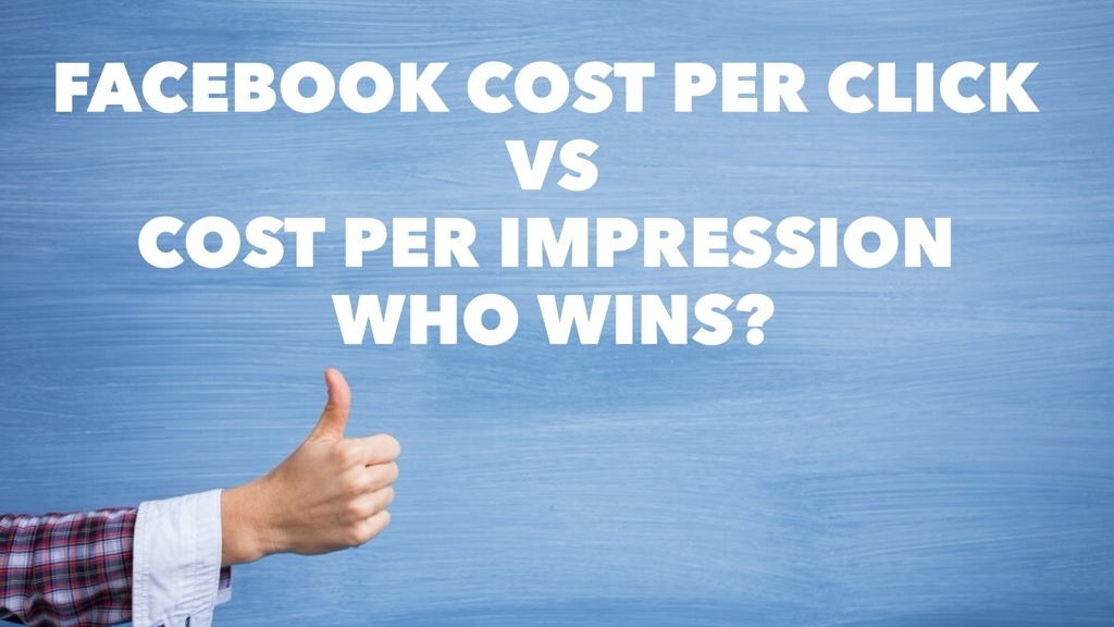 Cost per Click vs Cost Per Impression, What's Better for Facebook?